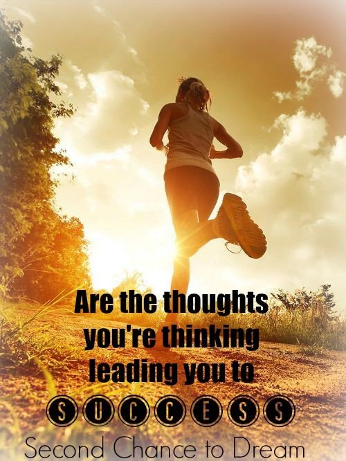 Second Chance To Dream - Are the thoughts you're thinking leading you ...